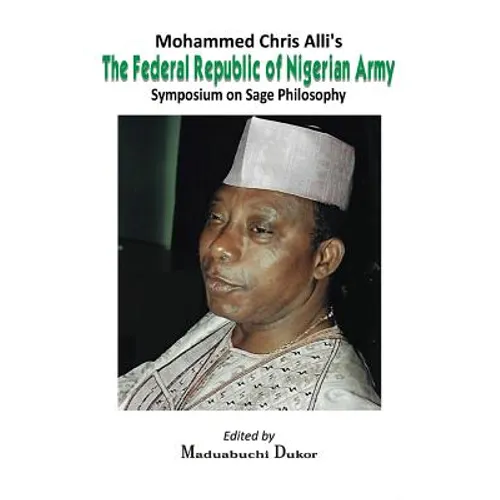 Mohammed Chris Alli's The Federal Republic of Nigerian Army: Symposium on Sage Philosophy