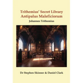 Trithemius' Secret Library Antipalus Maleficiorum
