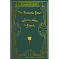 William Schmidt's The Flowing Bowl - When and What to Drink: A Reprint of the 1892 Edition