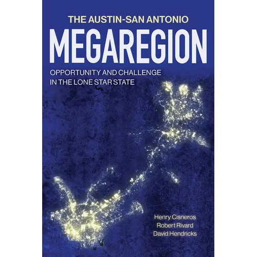 The Austin-San Antonio Megaregion: Opportunity and Challenge in the Lone Star State