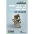 Soutenir les mineurs isolés face au psychotraumatisme: Une éthique relationnelle à l'aide sociale à l'enfance
