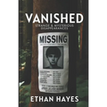 Vanished: Strange and Mysterious Disappearances: Volume 1