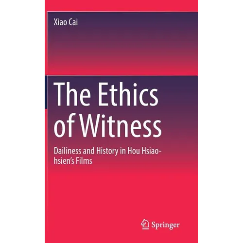 The Ethics of Witness: Dailiness and History in Hou Hsiao-Hsien's Films