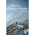 Take Me Everywhere First Aid Guide