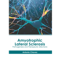 Amyotrophic Lateral Sclerosis: Pathogenesis and Therapeutic Directions