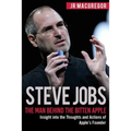 Steve Jobs: The Man Behind the Bitten Apple: Insight into the Thoughts and Actions of Apple's Founder