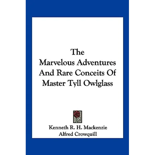 The Marvelous Adventures And Rare Conceits Of Master Tyll Owlglass