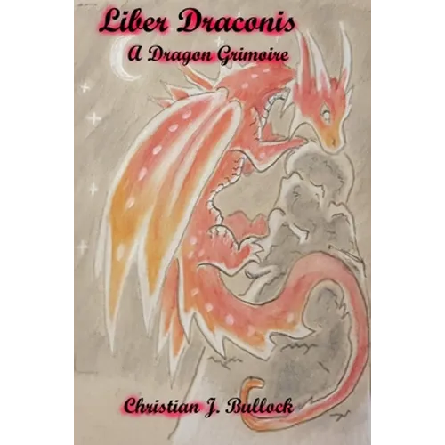 Liber Draconis: A Dragon Grimoire