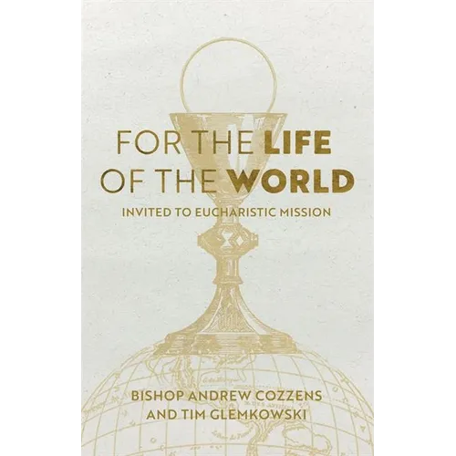 For the Life of the World: Invited to Eucharistic Mission
