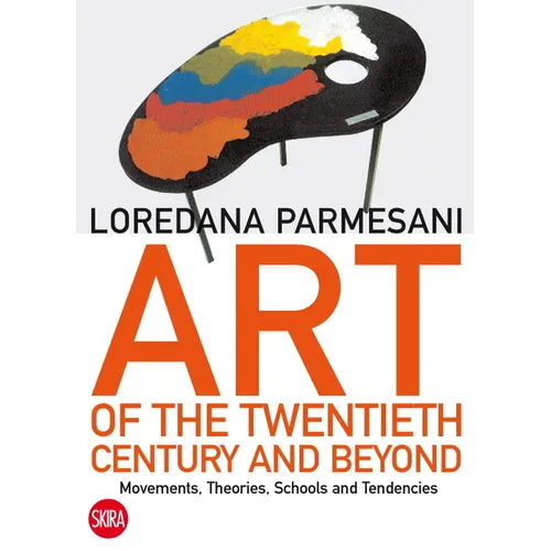Art of the Twentieth Century and Beyond: Movements, Theories, Schools, and Tendencies