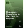 Chromosome Manipulation for Plant Breeding Purposes