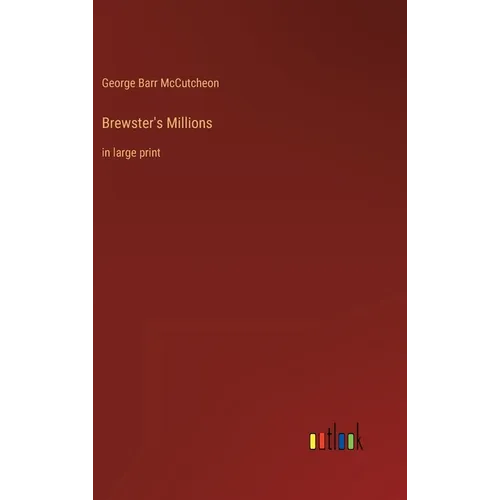 Brewster's Millions: in large print