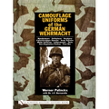Camouflage Uniforms of the German Wehrmacht: Manufacturers - Zeltbahnen - Headgear - Fallschirmjager Smocks - Army Smocks - Padded Uniforms - Leibermu