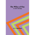 The Pillar of Fire; or, Israel in Bondage
