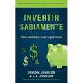 Invertir Sabiamente: Cómo administrar mejor tu patrimonio