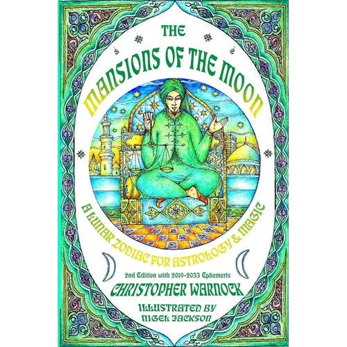 Mansions of the Moon: A Lunar Zodiac for Astrology and Magic 2nd Edition with 2019-2033 Mansion Ephemeris