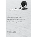 Enflamed by the Sacramental Word
