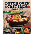 Dutch Oven and Cast Iron Cooking, Revised & Expanded Third Edition: 125+ Tasty Recipes for Indoor & Outdoor Cooking