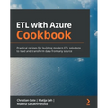 ETL with Azure Cookbook: Practical recipes for building modern ETL solutions to load and transform data from any source