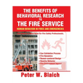 The Benefits of Behavioral Research to the Fire Service: Human Behavior in Fires and Emergencies