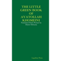 The Little Green Book of Ayatollah Khomeini: Translated From Persian by Daniel Deleanu