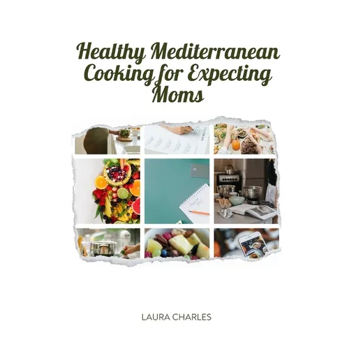 Healthy Mediterranean Cooking for Expecting Moms: Nourishing Recipes for a Balanced Pregnancy Diet