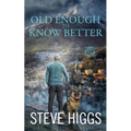 Old Enough to Know Better
