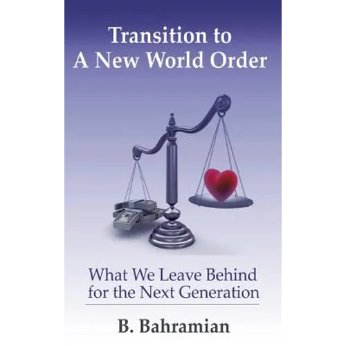 Transition to a New World Order: What We Leave Behind for the Next Generation
