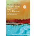 Nature-Based Expressive Arts Therapy: Integrating the Expressive Arts and Ecotherapy