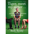 Tiger, Meet My Sister: And Other Things I Probably Shouldn't Have Said