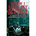 How I Lost My Kidneys in China: A Twenty-five Year Overindulgent Odyssey
