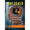 Unlocked: Being Freed from Your Dysfunctional Prison