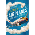 Inspiring Stories of Airplanes for Young Readers: Soaring Through History and Innovation for Beginning Readers