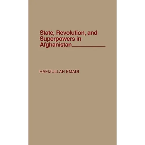 State, Revolution, and Superpowers in Afghanistan