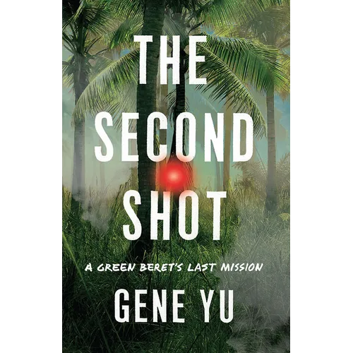 The Second Shot: A Green Beret's Last Mission