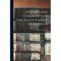 History and Genealogy of the Elliot Family in America