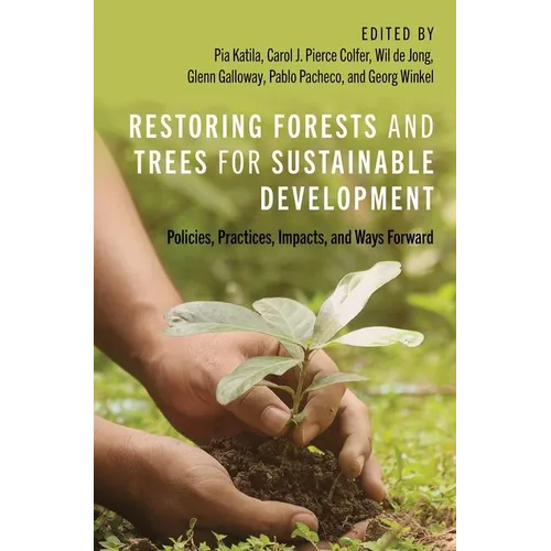 Restoring Forests and Trees for Sustainable Development: Policies, Practices, Impacts, and Ways Forward