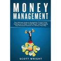 Money Management: The Ultimate Guide to Budgeting, Frugal Living, Getting out of Debt, Credit Repair, and Managing Your Personal Finances in a Stress-