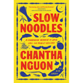Slow Noodles: A Cambodian Memoir of Love, Loss, and Family Recipes