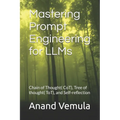 Mastering Prompt Engineering for LLMs: Chain of Thought( CoT), Tree of thought( ToT), and Self-reflection