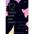 12 Things Every Man Wants From The Woman He Loves: Secrets Men Want Their Woman To Know But Don't Know How To Tell Her