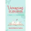 Vivencias de Una Mujer Que Cambió Su Vida a Los 50: El poder de los pensamientos