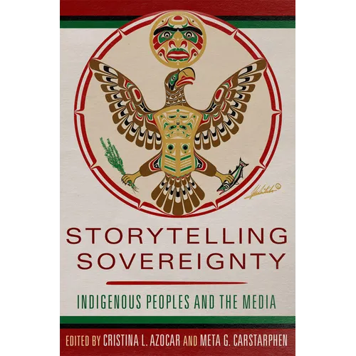 Storytelling Sovereignty: Indigenous Peoples and the Media
