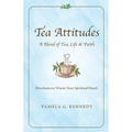 Tea Attitudes: A Blend of Tea, Life & Faith