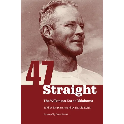 Forty-Seven Straight: The Wilkinson Era at Oklahoma