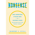 Nonsense: Red Herrings, Straw Men and Sacred Cows: How We Abuse Logic in Our Everyday Language