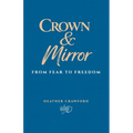 Crown & Mirror From Fear to Freedom