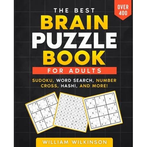 The Best Brain Puzzle Book: Sudoku, Jigsaw Sudoku, Word Search, Number Fill-In, Hashi, Domino, Hidato.