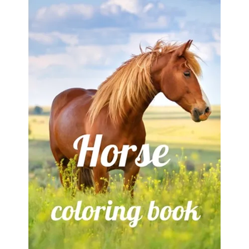 Horse coloring book: A Coloring Book of 35 Unique horse Coe Stress relief Book Designs Paperback