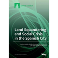 Land Squandering and Social Crisis in the Spanish City